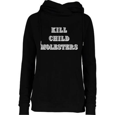 Kill Child Molesters ChildrenS Protection Statement Womens Funnel Neck Pullover Hood