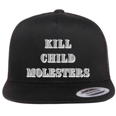 Kill Child Molesters ChildrenS Protection Statement Flatbill Hat