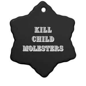 Kill Child Molesters ChildrenS Protection Statement Ceramic Star Ornament