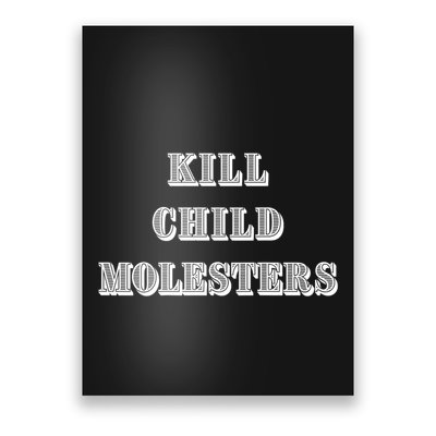 Kill Child Molesters ChildrenS Protection Statement Poster