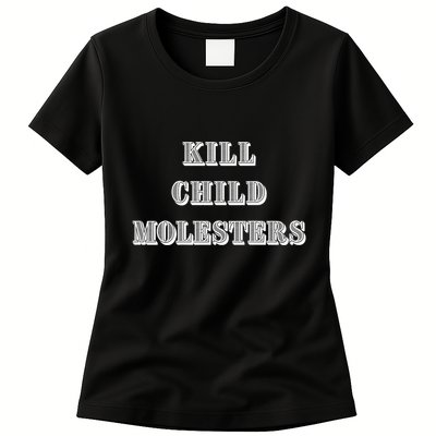 Kill Child Molesters ChildrenS Protection Statement Womens T-Shirt