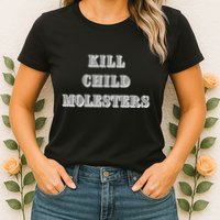 Kill Child Molesters ChildrenS Protection Statement Womens T-Shirt