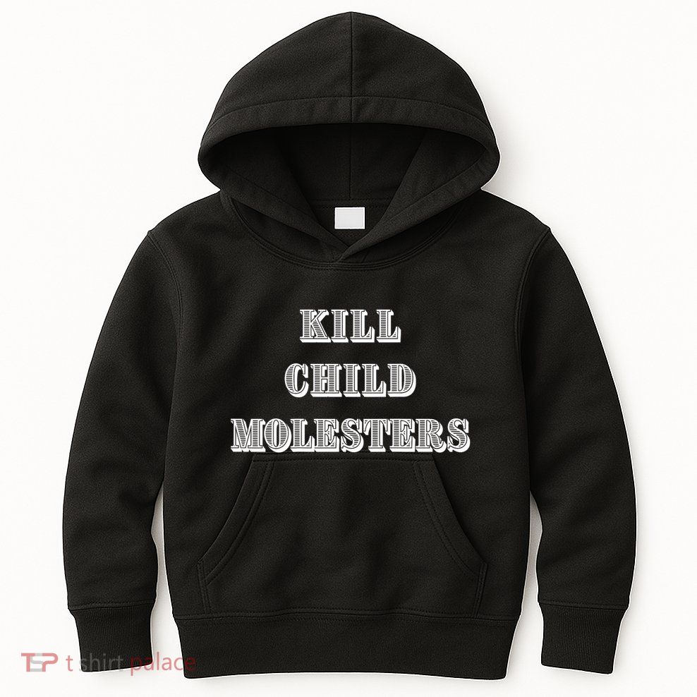 Kill Child Molesters ChildrenS Protection Statement Kids Hoodie