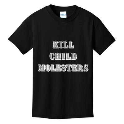 Kill Child Molesters ChildrenS Protection Statement Kids T-Shirt