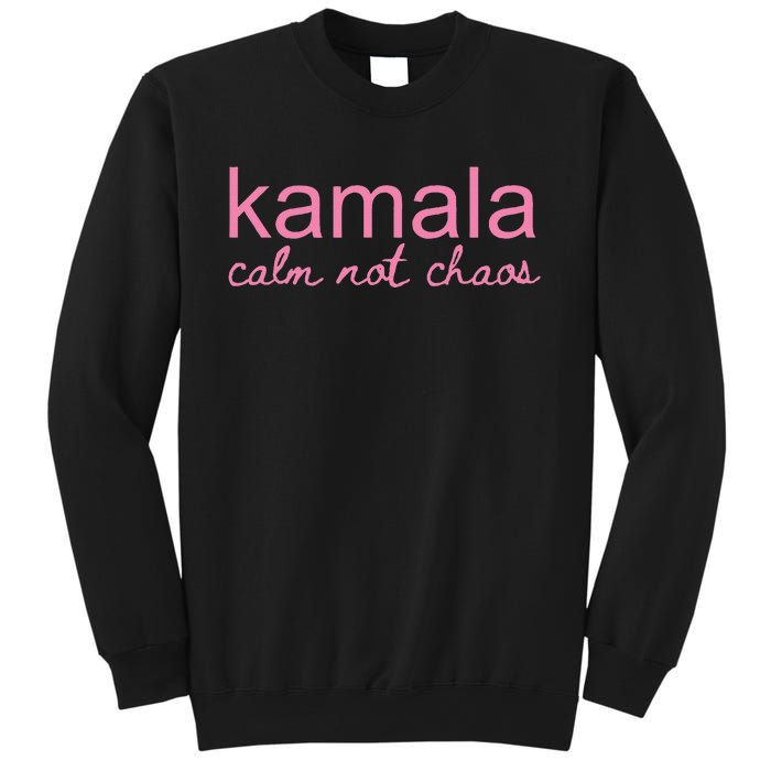 Kamala Calm Not Chaos Kamala Harris 2024 Sweatshirt