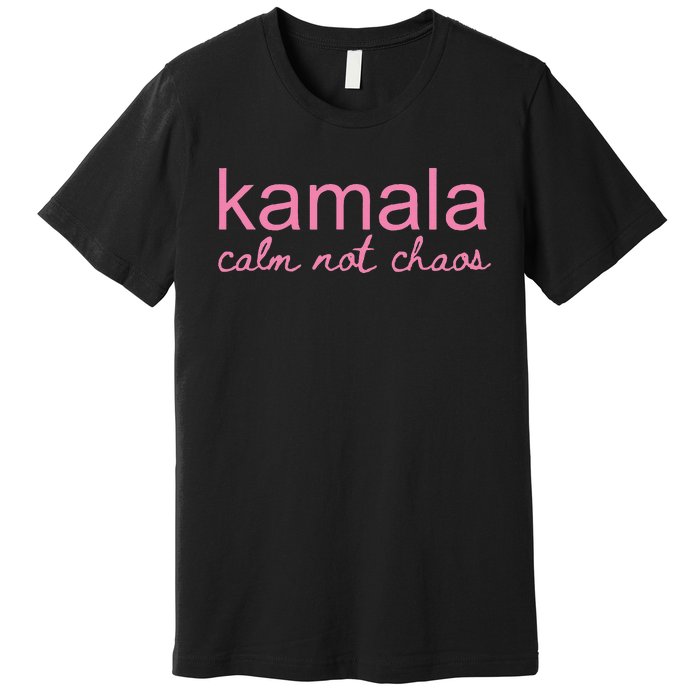 Kamala Calm Not Chaos Kamala Harris 2024 Premium T-Shirt