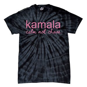 Kamala Calm Not Chaos Kamala Harris 2024 Tie-Dye T-Shirt