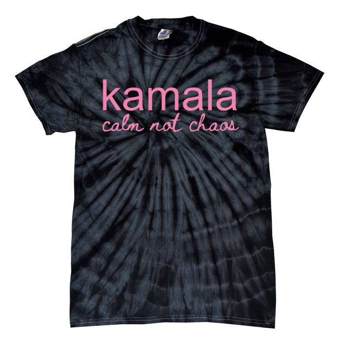 Kamala Calm Not Chaos Kamala Harris 2024 Tie-Dye T-Shirt