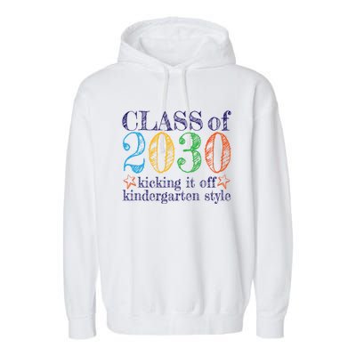 Kindergarten Class Of 2030 First Day At Kindergarten Gift Garment-Dyed Fleece Hoodie