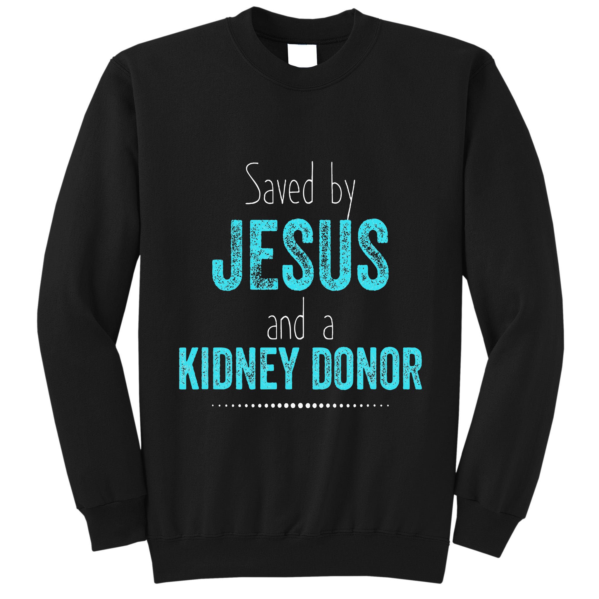 Kidney Christian Organ Donor Transplant Tall Sweatshirt