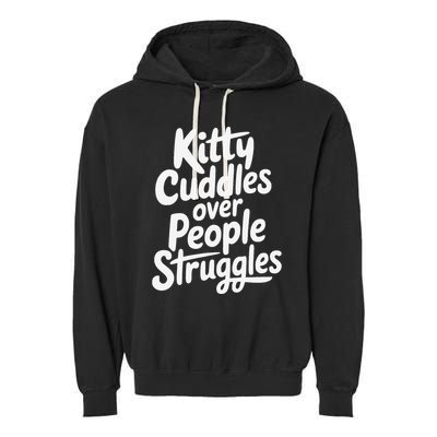 Kitty Cuddles Over People Struggles Funny Cat Lover Garment-Dyed Fleece Hoodie