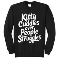 Kitty Cuddles Over People Struggles Funny Cat Lover Sweatshirt