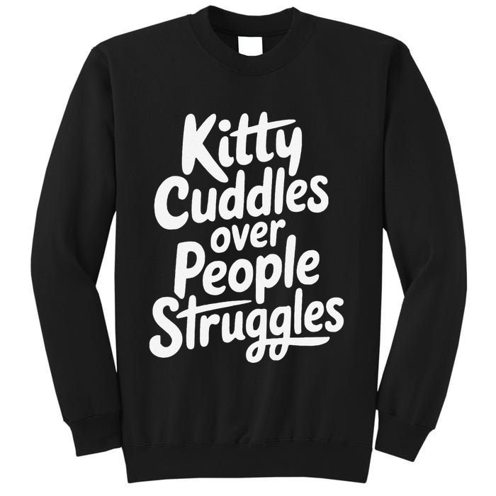 Kitty Cuddles Over People Struggles Funny Cat Lover Sweatshirt
