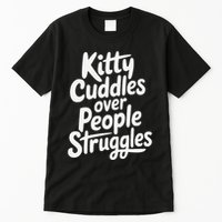 Kitty Cuddles Over People Struggles Funny Cat Lover Tall T-Shirt
