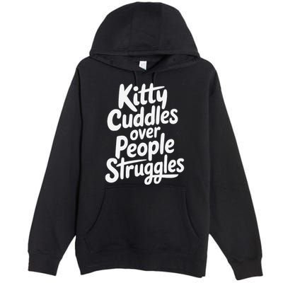 Kitty Cuddles Over People Struggles Funny Cat Lover Premium Pullover Hoodie