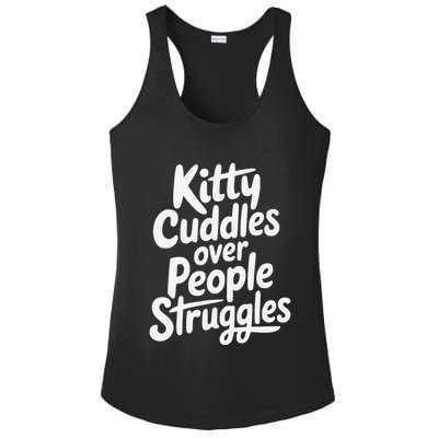 Kitty Cuddles Over People Struggles Funny Cat Lover Ladies PosiCharge Competitor Racerback Tank