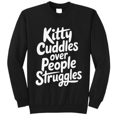 Kitty Cuddles Over People Struggles Funny Cat Lover Tall Sweatshirt