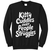 Kitty Cuddles Over People Struggles Funny Cat Lover Tall Sweatshirt