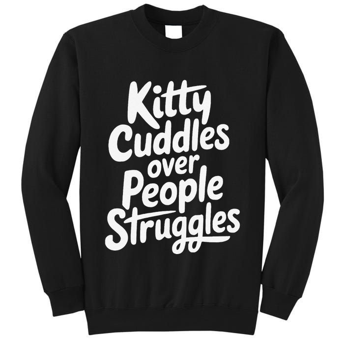 Kitty Cuddles Over People Struggles Funny Cat Lover Tall Sweatshirt