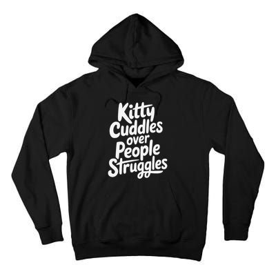 Kitty Cuddles Over People Struggles Funny Cat Lover Tall Hoodie