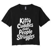 Kitty Cuddles Over People Struggles Funny Cat Lover Women's Crop Top Tee