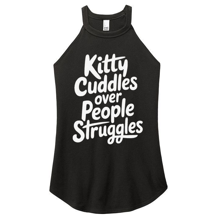 Kitty Cuddles Over People Struggles Funny Cat Lover Women's Perfect Tri Rocker Tank