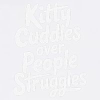 Kitty Cuddles Over People Struggles Funny Cat Lover Garment-Dyed Sweatshirt