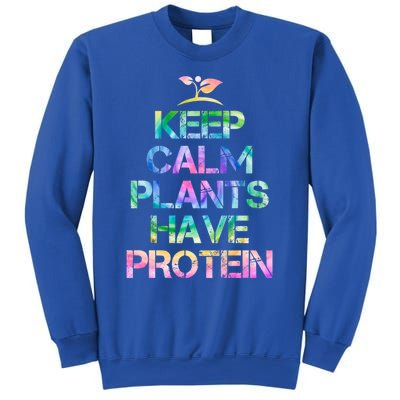 Keep Calm Plants Have Protein Tie Dey Vegan Gift Great Gift Sweatshirt