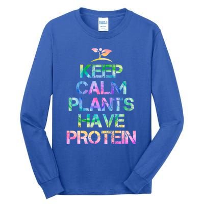 Keep Calm Plants Have Protein Tie Dey Vegan Gift Great Gift Tall Long Sleeve T-Shirt