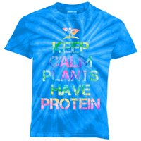 Keep Calm Plants Have Protein Tie Dey Vegan Gift Great Gift Kids Tie-Dye T-Shirt