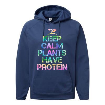 Keep Calm Plants Have Protein Tie Dey Vegan Gift Great Gift Performance Fleece Hoodie