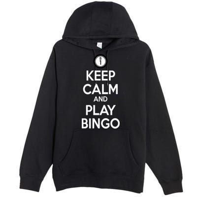 Keep Calm And Play Bingo Premium Pullover Hoodie