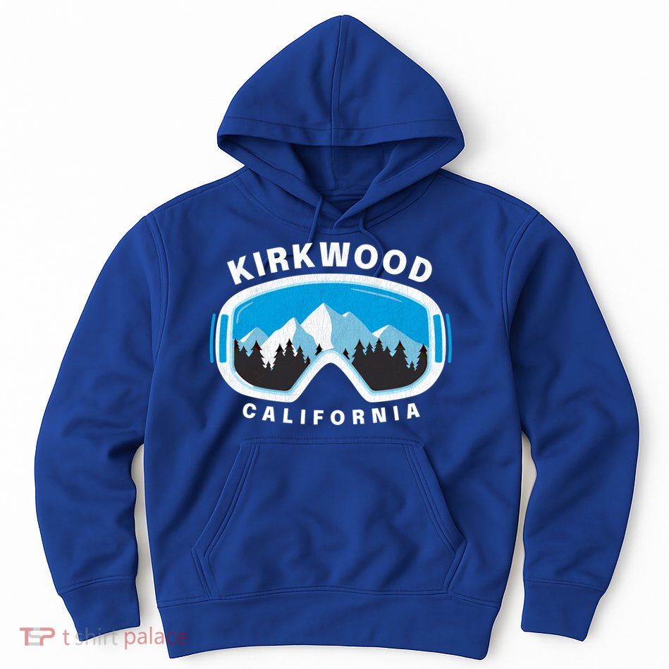 Kirkwood California Ski Snowboard Goggles Snow Mountain Cool Gift Hoodie