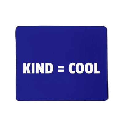 Kind = Cool Show Kindness Teach Kindness Mousepad