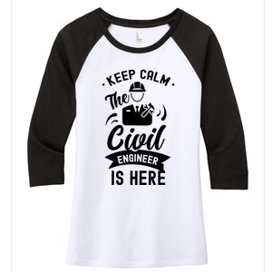 Keep Calm The Civil Engineer Is Here Engineering Job Student Women's Tri-Blend 3/4-Sleeve Raglan Shirt