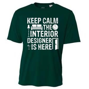 Keep Calm The Interior Designer Is Here Cute Interior Designer Typography Cooling Performance Crew T-Shirt