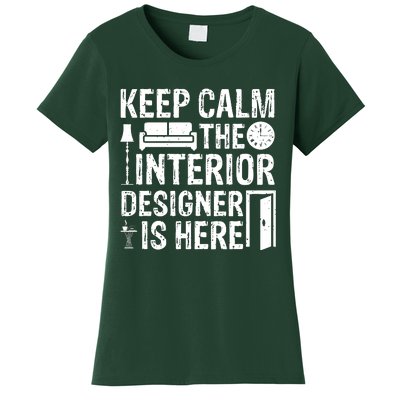 Keep Calm The Interior Designer Is Here Cute Interior Designer Typography Women's T-Shirt