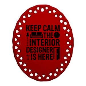 Keep Calm The Interior Designer Is Here Cute Interior Designer Typography Ceramic Oval Ornament