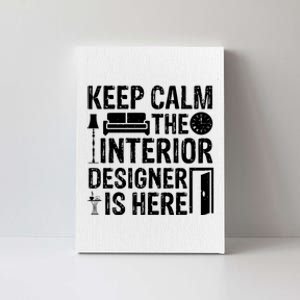 Keep Calm The Interior Designer Is Here Cute Interior Designer Typography Canvas