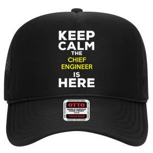 Keep Calm The Chief Engineer Is Here High Crown Mesh Back Trucker Hat