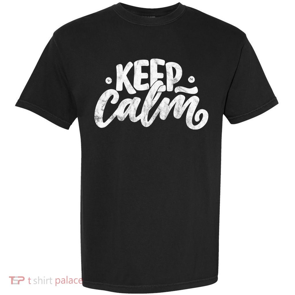 Keep Calm Vintage Quote Garment-Dyed Heavyweight T-Shirt