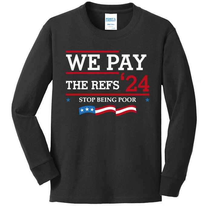 Kansas City We Pay The Refs 24 Stop Being Poor Kids Long Sleeve Shirt