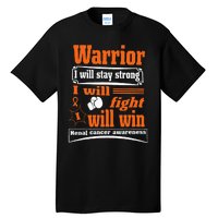 Kidney Cancer Warrior I Will Stay Strong I Will Fight I Will Tall T-Shirt