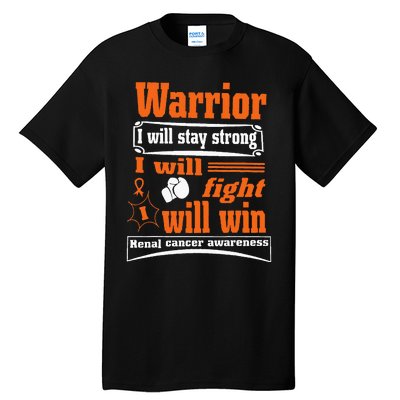 Kidney Cancer Warrior I Will Stay Strong I Will Fight I Will Tall T-Shirt