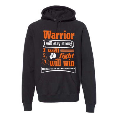 Kidney Cancer Warrior I Will Stay Strong I Will Fight I Will Premium Hoodie