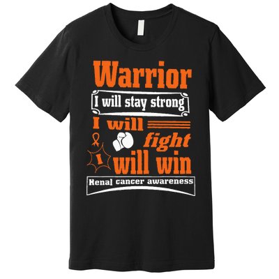 Kidney Cancer Warrior I Will Stay Strong I Will Fight I Will Premium T-Shirt