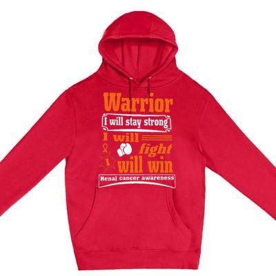 Kidney Cancer Warrior I Will Stay Strong I Will Fight I Will Premium Pullover Hoodie