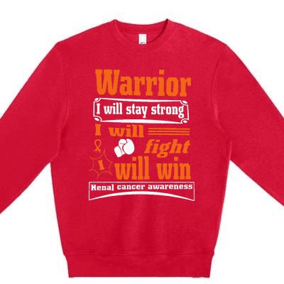 Kidney Cancer Warrior I Will Stay Strong I Will Fight I Will Premium Crewneck Sweatshirt