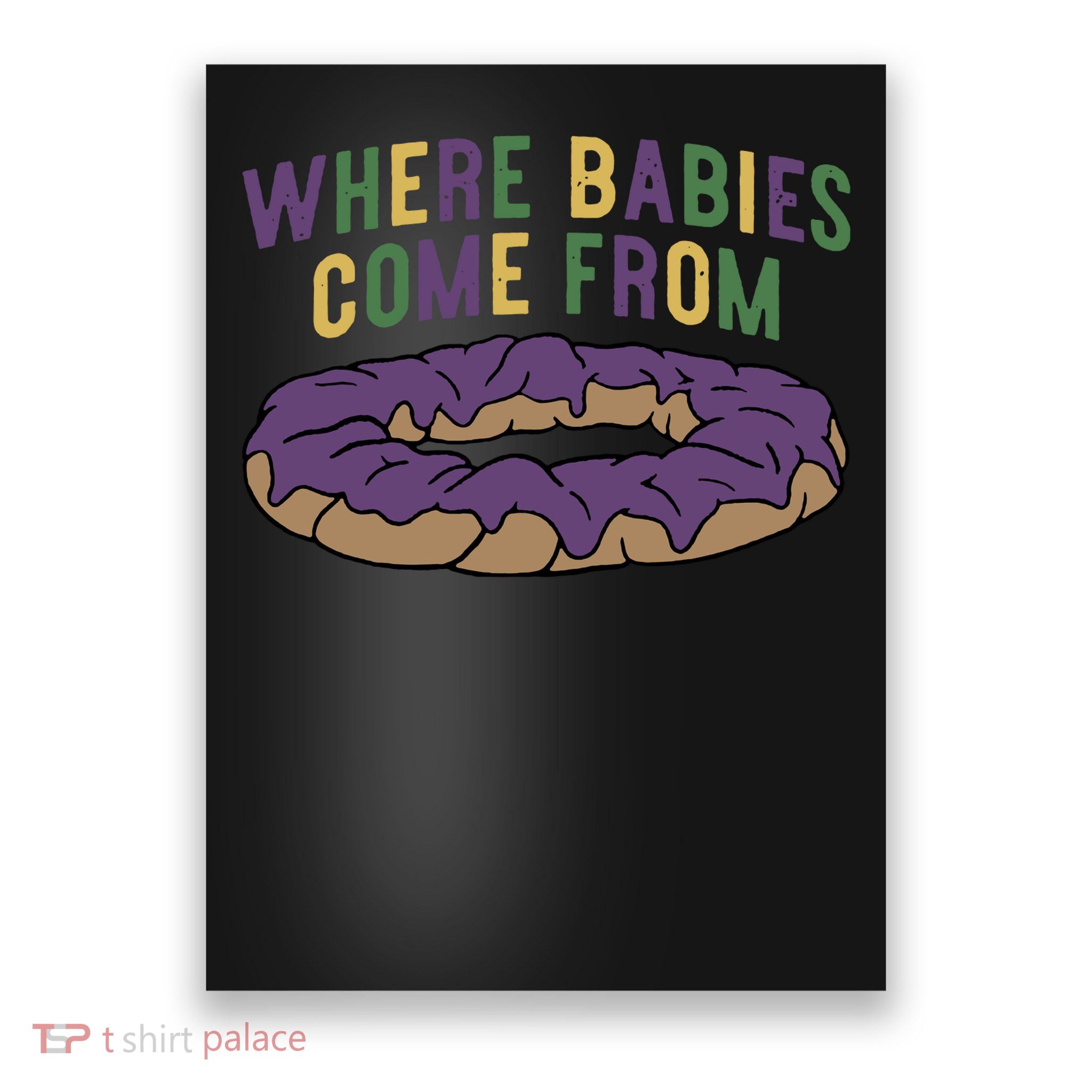 King Cake Where Babies Come From Poster