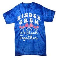 Kinder Crew We Stick Together Kindergarten Has Heart Teacher Gift Tie-Dye T-Shirt